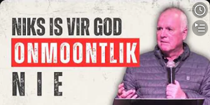  Niks Is Ontmoontlik Vir God Nie | Johan Schoonraad | Worcester Christen Gemeente 