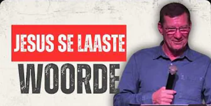 Jesus Se Laaste Woorde | Eldred Ekermans | Worcester Christen Gemeente 